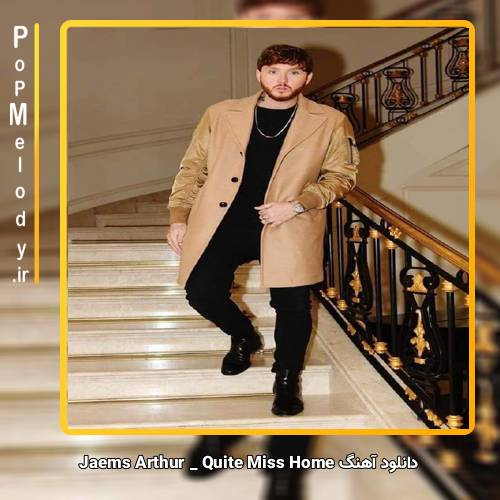 دانلود آهنگ James Arthur Quite Miss Home